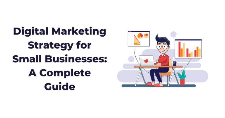 Digital Marketing Strategy for Small Businesses: A Complete Guide
